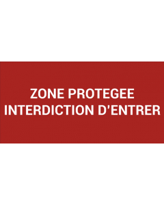 Pictogramme Zone protégée INTERDICTION D’ENTRER