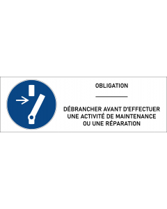 Signalétique obligation débrancher avant d'effectuer une activité de maintenance ou une réparation - format rectangle