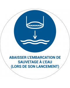 Panneau pictogramme Abaisser l'embarcation de sauvetage à l'eau (lors de son lancement)
