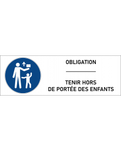 Signalétique obligation tenir hors de portée des enfants