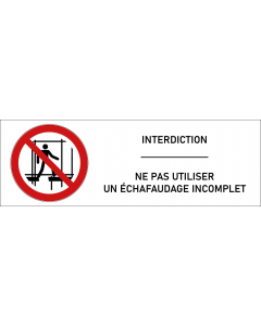 Signalétique interdiction d'utiliser un échafaudage incomplet