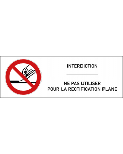 Signalétique interdiction d'utiliser pour la rectification plane