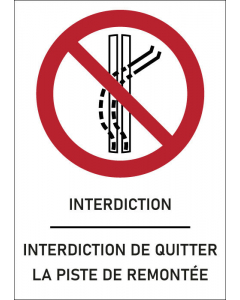 Panneau Interdiction de quitter la piste de remontée