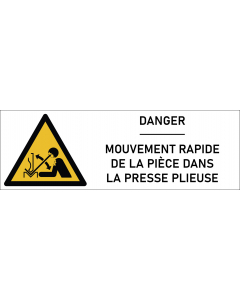 Signalétique danger  mouvement rapide de la pièce dans la presse plieuse