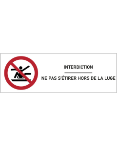 Signalétique interdiction Ne pas s’étirer hors de la luge