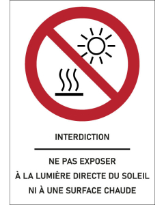 Panneau Ne pas exposer à la lumière directe du soleil ni à une surface chaude