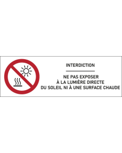 Signalétique interdiction Ne pas exposer à la lumière directe du soleil ni à une surface chaude