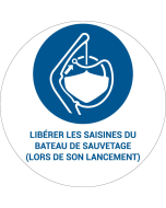 Panneau pictogramme Libérer les saisines du bateau de sauvetage (lors de son lancement)
