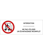 Signalétique interdiction d'utiliser un échafaudage incomplet