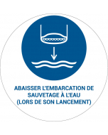 Panneau pictogramme Abaisser l'embarcation de sauvetage à l'eau (lors de son lancement)
