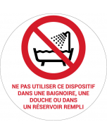 Panneau pictogramme Ne pas utiliser ce dispositif dans une baignoire, une douche ou dans un réservoir rempli d'eau
