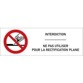 Signalétique interdiction d'utiliser pour la rectification plane - format rectangle